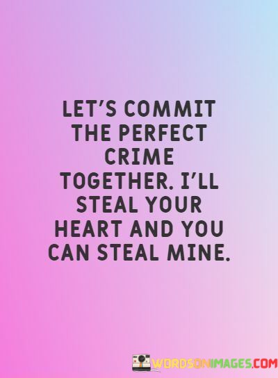 Lets-Commit-The-Perfect-Crime-Together-Ill-Steal-Your-Quotes.jpeg