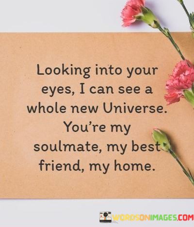 Looking-Into-Your-Eyes-I-Can-See-A-Whole-New-Universe-Youre-My-Quotes.jpeg
