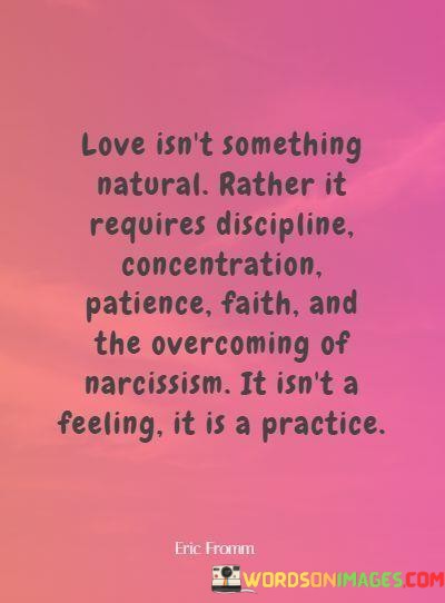 Love-Isnt-Something-Natural-Rather-It-Requires-Discipline-Quotes.jpeg