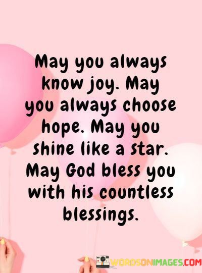 May-You-Always-Know-Joy-May-You-Always-Choose-Hope-Quotes.jpeg