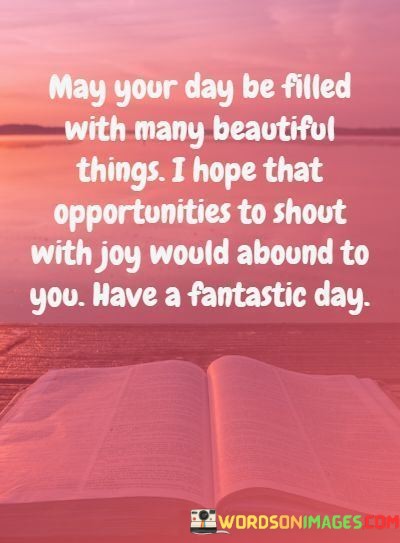 May-Your-Day-Be-Filled-With-Many-Beautiful-Things-I-Hope-That-Quotes.jpeg