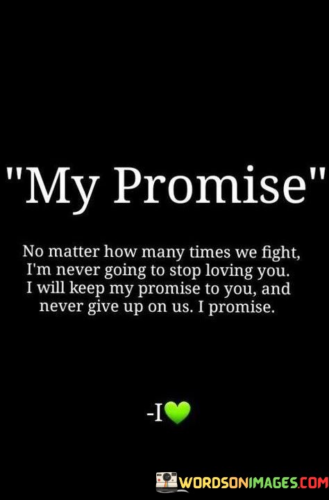 My-Promise-No-Matter-How-Many-Time-We-Fight-Im-Never-Going-Quotes.jpeg