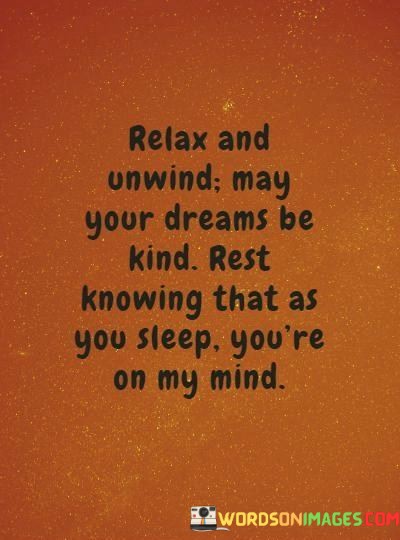 Relax-And-Unwind-May-Your-Dreams-Be-Kind-Rest-Knowing-Quotes.jpeg