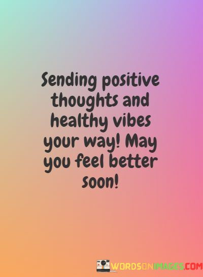 Sending-Positive-Thoughts-And-Healthy-Vibes-Your-Way-Quotes.jpeg