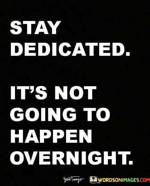 Stay-Dedicated-Its-Not-Going-To-Happen-Quotes.jpeg