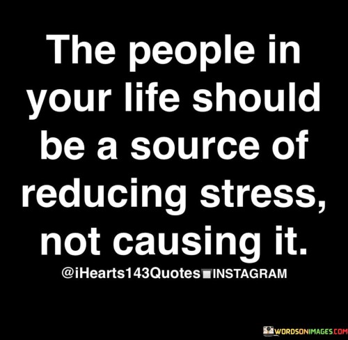 The-People-In-Your-Life-Should-Be-A-Source-Of-Reducing-Stress-Quotes.jpeg