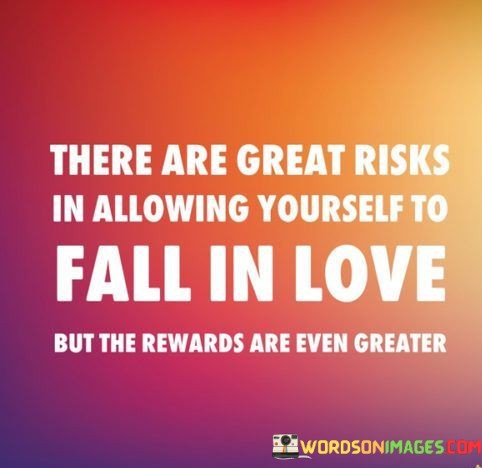 There-Are-Great-Risks-In-Allowing-Yourself-To-Quotes.jpeg