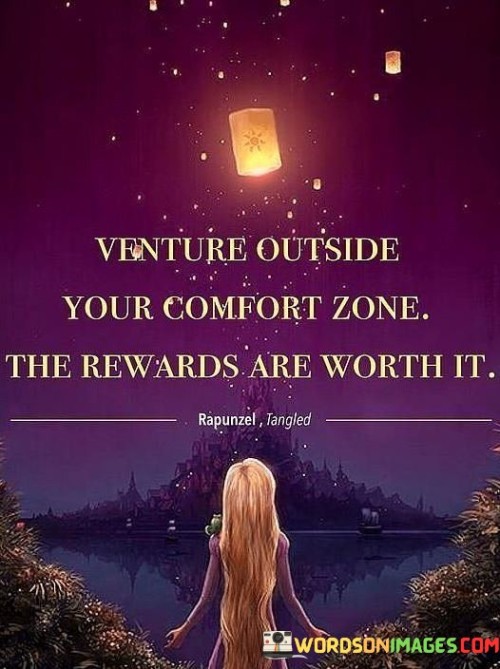 Venture-Outside-Your-Comfort-Zone-The-Rewards-Quotes.jpeg