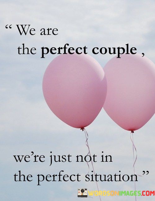 We-Are-The-Perfect-Couple-Were-Just-Not-In-The-Perfect-Quotes.jpeg