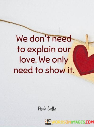 We-Dont-Need-To-Explain-Our-Love-We-Only-Need-Quotes.jpeg