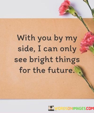 With-You-By-My-Side-I-Can-Only-See-Bright-Things-For-The-Quotes.jpeg