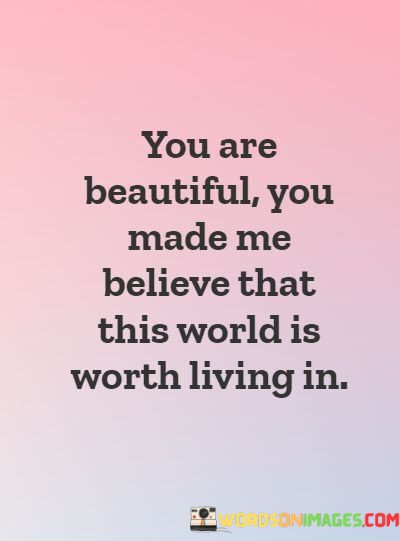 You-Are-Beautiful-You-Made-Me-Believe-Theat-Quotes.jpeg