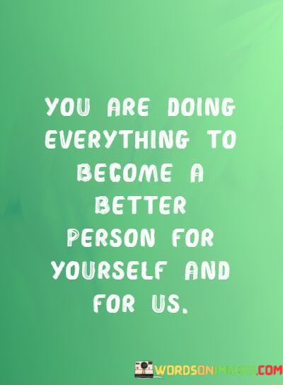 You-Are-Doing-Everything-To-Become-A-Better-Person-Quotes.jpeg