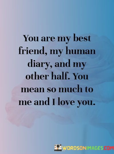 You-Are-My-Best-Friend-My-Human-Diary-And-My-Quotes.jpeg