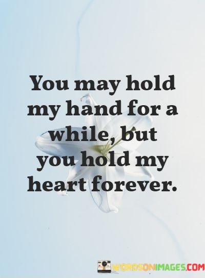 You-May-Hold-My-Hand-For-A-While-But-You-Hold-Quotes.jpeg