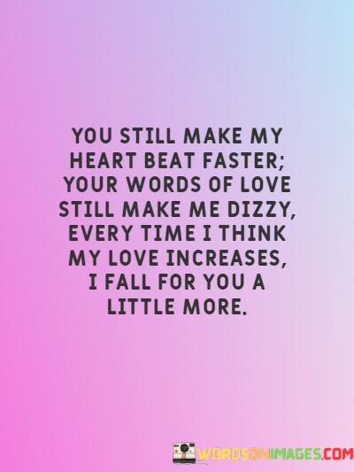 You-Still-Make-My-Heart-Beat-Faster-Your-Words-Of-Love-Quotes.jpeg