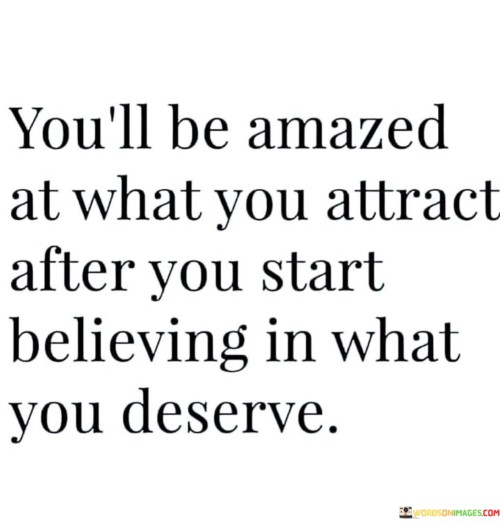 You'll Be Amazed At What You Attract After You Start Believing In What Quotes