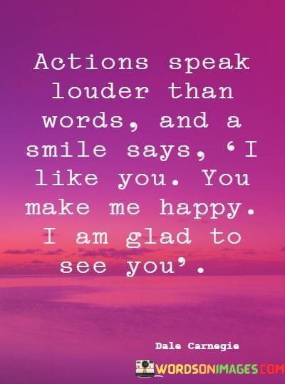 Actions-Speak-Louder-Than-Words-And-A-Smile-Says-Quotes.jpeg