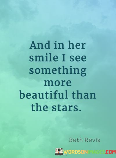 And-In-Her-Smile-I-See-Something-More-Beautiful-Than-The-Start-Quotes.jpeg