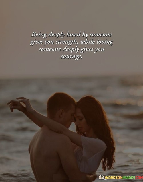 Being-Deeply-Loved-By-Someone-Gives-You-Strength-Quotes.jpeg