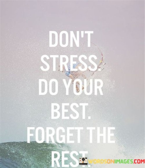 Dont-Stress-Do-Your-Best-Forget-The-Rest-Quotes.jpeg