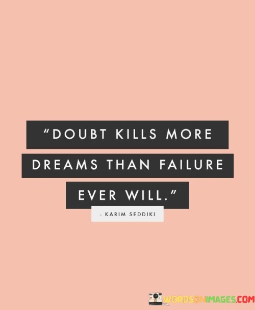 Doubt-Kills-More-Dreams-Than-Failure-Ever-Will-Quotes.jpeg