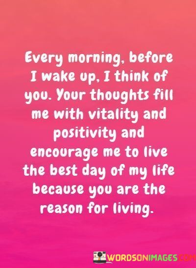 Every-Morning-Before-I-Wake-Up-I-Think-Of-You-Quotes.jpeg