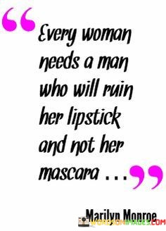 Every-Woman-Need-A-Man-Who-Will-Ruin-Her-Lipstick-Quotes.jpeg