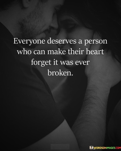 Everyone Deserve A Person Who Can Make Their Heart Quotes