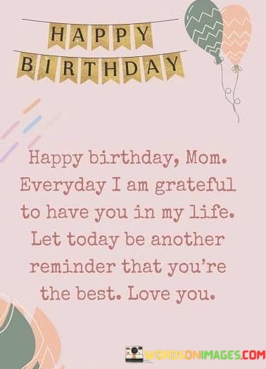Happy-Birthday-Mom-Everyday-I-Am-Greatful-To-Have-You-Quotes.jpeg