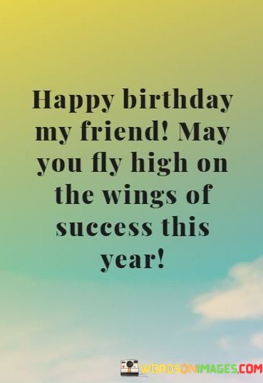 Happy-Birthday-My-Friends-May-You-Fly-High-On-The-Wings-Quotes.jpeg