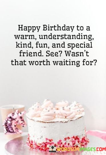 Happy-Birthday-To-A-Warm-Understanding-Kind-Fun-And-Special-Quotes.jpeg