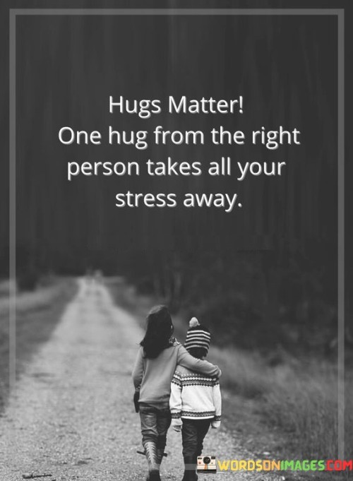 Hugs-Matter-One-Hug-From-The-Right-Person-Takes-Quotes.jpeg