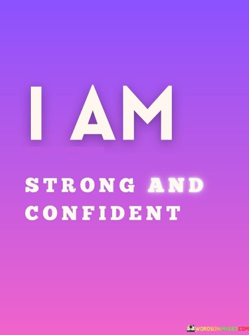 I-Am-Strong-And-Confident-Quotes.jpeg