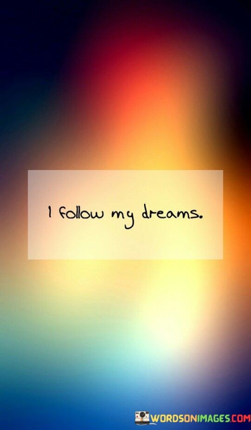 I Follow My Dreams Quotes