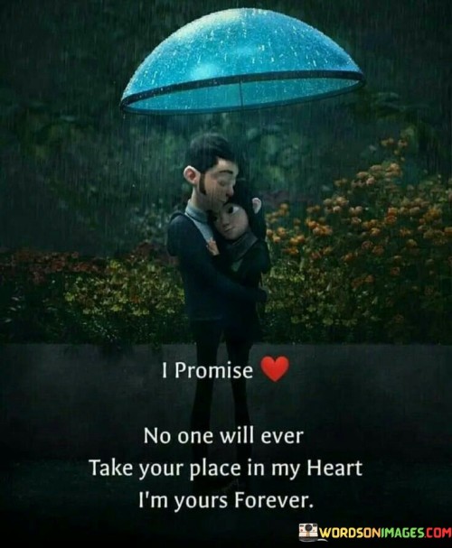 I Promise No One Will Ever Take Your Place In My Heart Quotes