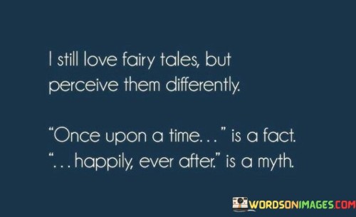 I-Still-Love-Fairy-Tales-But-Perceive-Them-Differently-Quotes.jpeg
