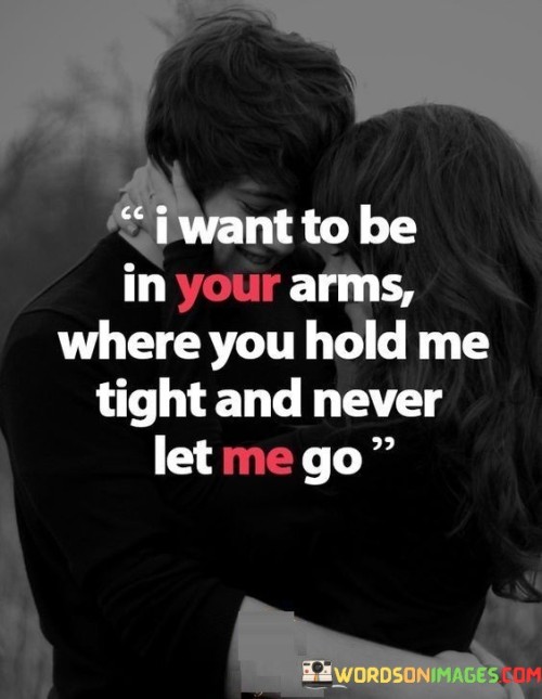 I Want To Be In Your Arms Where You Hold Me Quotes