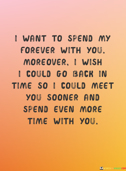 I-Want-To-Spend-My-Forever-With-You-Moreover-Quotes.png