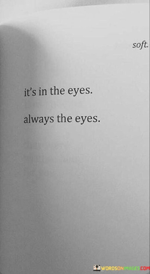 It's In The Eyes Alway The Eyes Quotes