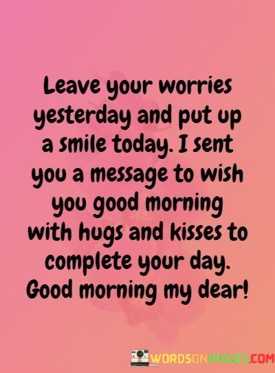 Leave-Your-Worries-Yesterday-And-Put-Ua-Smile-Today-Quotes.jpeg
