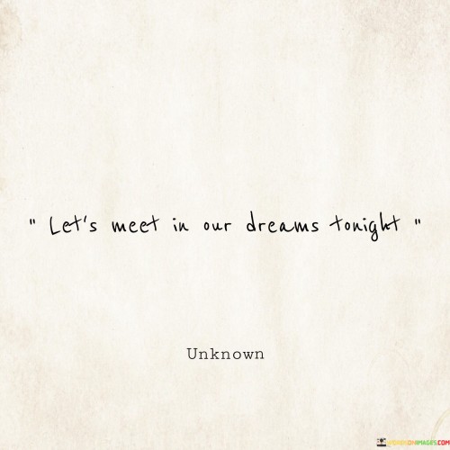 Let's Meet In Our Dreams Tonight Quotes