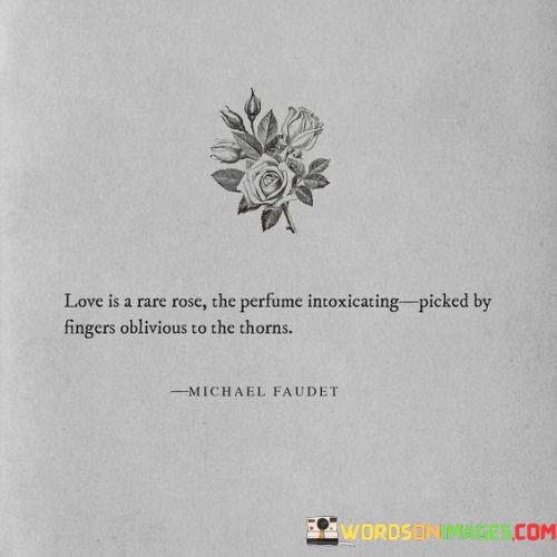 Love-Is-A-Rare-Rose-The-Perfume-Intoxicating-Picked-Byfingers-Quotes.jpeg