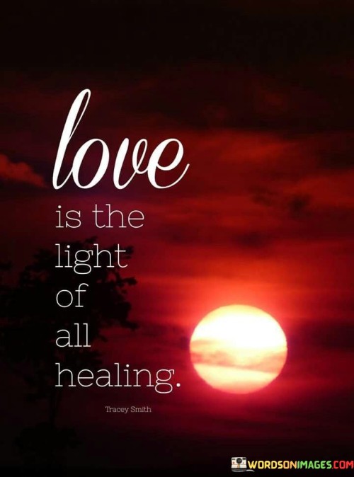 Love-Is-The-Light-Of-All-Healing-Quotes.jpeg