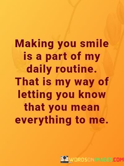 Making-You-Smile-Is-A-Part-Of-My-Daily-Routine-That-Is-My-Quotes.jpeg