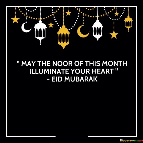 May The Noor Of This Month Illuminate Your Heart Quotes