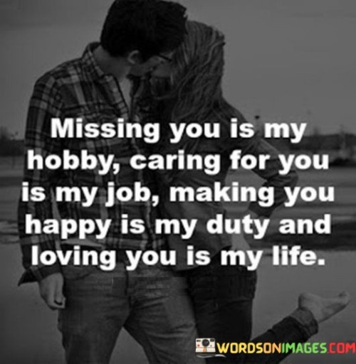 Missing You Is My Hobby Caring For You Is My Job Quotes