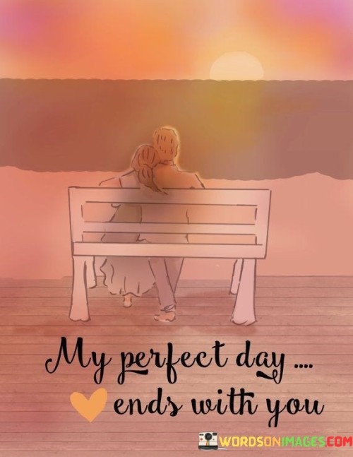 My Perfect Day Ends With You Quotes