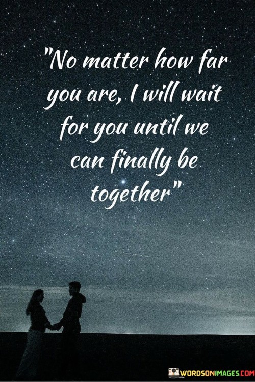 No Matter How Far You Are I Will Wait For You Quotes