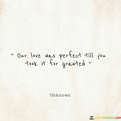 Our-Love-Was-Perfect-Till-You-Took-It-For-Granted-Quotes.jpeg